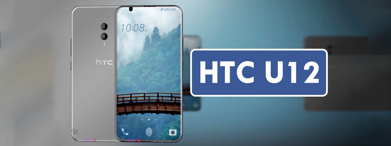 lộ cấu hình chi tiết htc u12: màn hình lcd 6”, snapdragon 845, ram 6gb, camera 12mp + 16mp